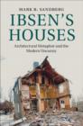 Image for Ibsen&#39;s houses: architectural metaphor and the modern uncanny