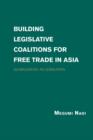 Image for Building legislative coalitions for free trade in Asia: globalization as legislation