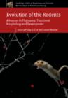 Image for Evolution of the rodents: advances in phylogeny, functional morphology, and development