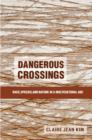 Image for Dangerous crossings: race, species, and nature in a multicultural age