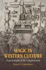 Image for Magic in Western culture: from antiquity to the Enlightenment