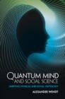 Image for Quantum mind and social science: unifying physical and social ontology