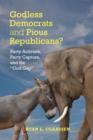 Image for Godless democrats and pious republicans?: party activists, party capture, and the &#39;god gap&#39;