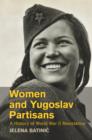 Image for Women and Yugoslav partisans: a history of World War II resistance