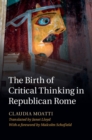 Image for The birth of critical thinking in Republican Rome