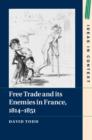 Image for Free trade and its enemies in France, 1814-1851