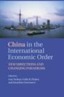 Image for China in the new international economic order: new directions and changing paradigms