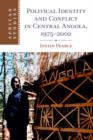 Image for Politcal identity and conflict in central Angola, 1975-2002