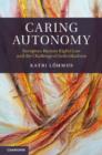 Image for Caring autonomy: European human rights law and the challenge of individualism