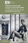 Image for A history of law and lawyers in the GATT/WTO: the development of the rule of law in the multilateral trading system