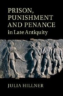 Image for Prison, punishment and penance in late antiquity [electronic resource] /  Julia Hillner. 