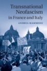 Image for Transnational neofascism in France and Italy [electronic resource] / Andrea Mammone.