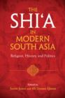 Image for The Shia in modern South Asia: religion, history and politics