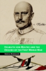 Image for Helmuth von Moltke and the origins of the First World War