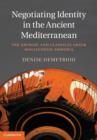 Image for Negotiating identity in the ancient Mediterranean: the archaic and classical Greek multiethnic emporia