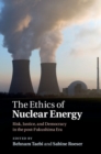 Image for Ethics of Nuclear Energy: Risk, Justice, and Democracy in the post-Fukushima Era
