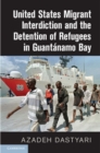 Image for United States Migrant Interdiction and the Detention of Refugees in Guantanamo Bay