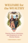 Image for Welfare for the Wealthy: Parties, Social Spending, and Inequality in the United States