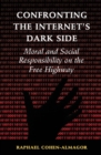 Image for Confronting the Internet&#39;s Dark Side: Moral and Social Responsibility on the Free Highway