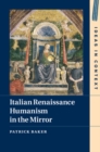 Image for Italian Renaissance Humanism in the Mirror