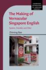 Image for The making of vernacular Singapore English: system, transfer and filter