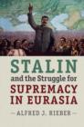 Image for Stalin and the struggle for supremacy in Eurasia