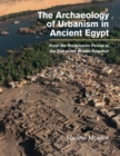 Image for The archaeology of urbanism in Ancient Egypt: from the predynastic period to the end of the middle kingdom