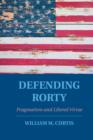 Image for Defending Rorty: Pragmatism and Liberal Virtue