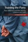 Image for Training the party: party adaptation and elite training in reform-era China
