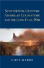 Image for Nineteenth-century American literature and the long Civil War