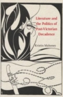 Image for Literature and the politics of post-Victorian decadence [electronic resource] /  Kristin Mahoney. 