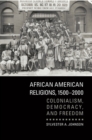 Image for African American Religions, 1500-2000: Colonialism, Democracy, and Freedom