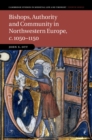 Image for Bishops, Authority and Community in Northwestern Europe, c.1050-1150