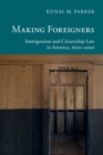 Image for Making Foreigners: Immigration and Citizenship Law in America, 1600-2000