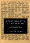 Image for Learning Latin the ancient way: Latin textbooks from the ancient world