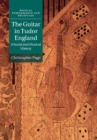 Image for The guitar in Tudor England: a social and musical history