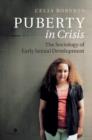 Image for Puberty in crisis: the sociology of early sexual development