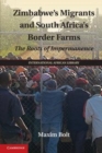 Image for Zimbabwe&#39;s migrants and South Africa&#39;s border farms [electronic resource] : the roots of impermanence / Maxim Bolt.