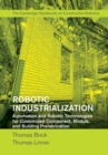 Image for Robotic Industrialization: Automation and Robotic Technologies for Customized Component, Module, and Building Prefabrication