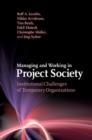 Image for Managing and Working in Project Society: Institutional Challenges of Temporary Organizations