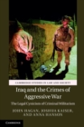 Image for Iraq and the Crimes of Aggressive War: The Legal Cynicism of Criminal Militarism
