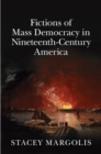 Image for Fictions of Mass Democracy in Nineteenth-Century America