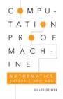 Image for Computation, proof, machine: mathematics enters a new age