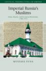 Image for Imperial Russia&#39;s Muslims: Islam, empire and European modernity, 1788-1914