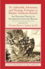 Image for The admirable adventures and strange fortunes of Master Anthony Knivet: an English pirate in sixteenth-century Brazil