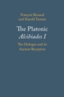Image for The Platonic Alcibiades I: The Dialogue and Its Ancient Reception