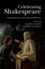 Image for Celebrating Shakespeare: commemoration and cultural memory