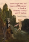 Image for Landscape and the spaces of metaphor in ancient literary theory and criticism