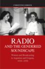 Image for Radio and the gendered soundscape: women and broadcasting in Argentina and Uruguay, 1930-1950