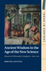 Image for Ancient wisdom in the age of the new science: histories of philosophy in England, c. 1640-1700